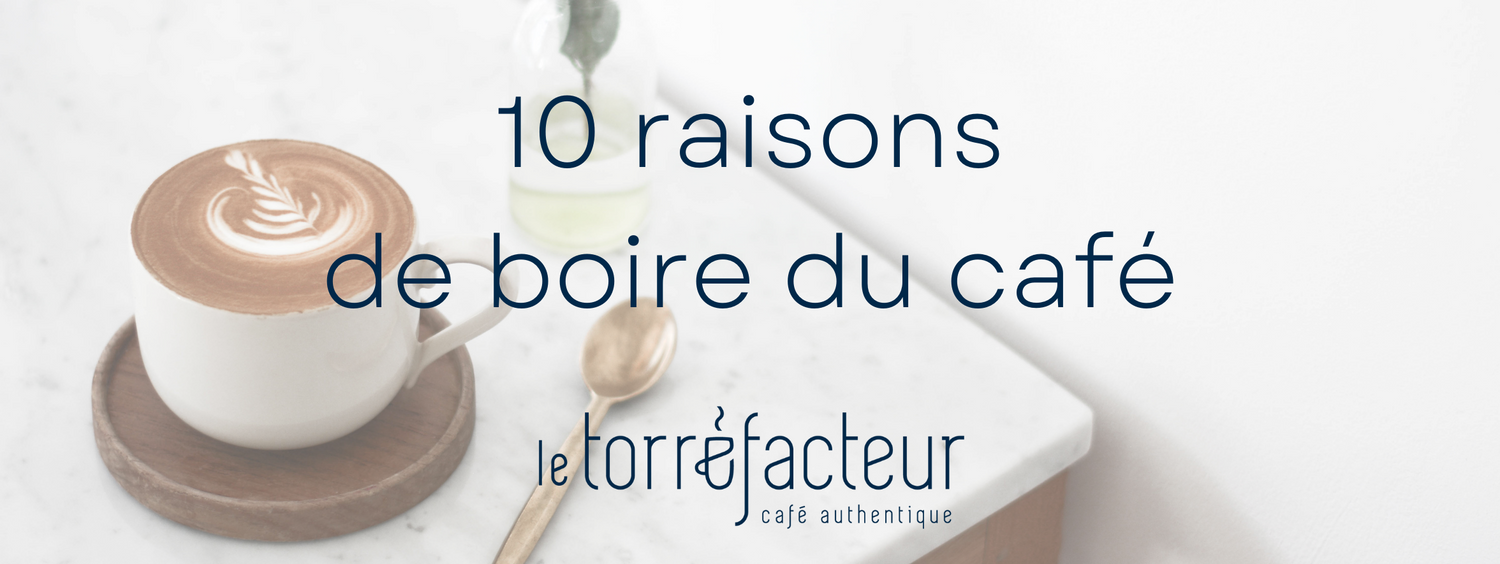 10 raisons de boire du café